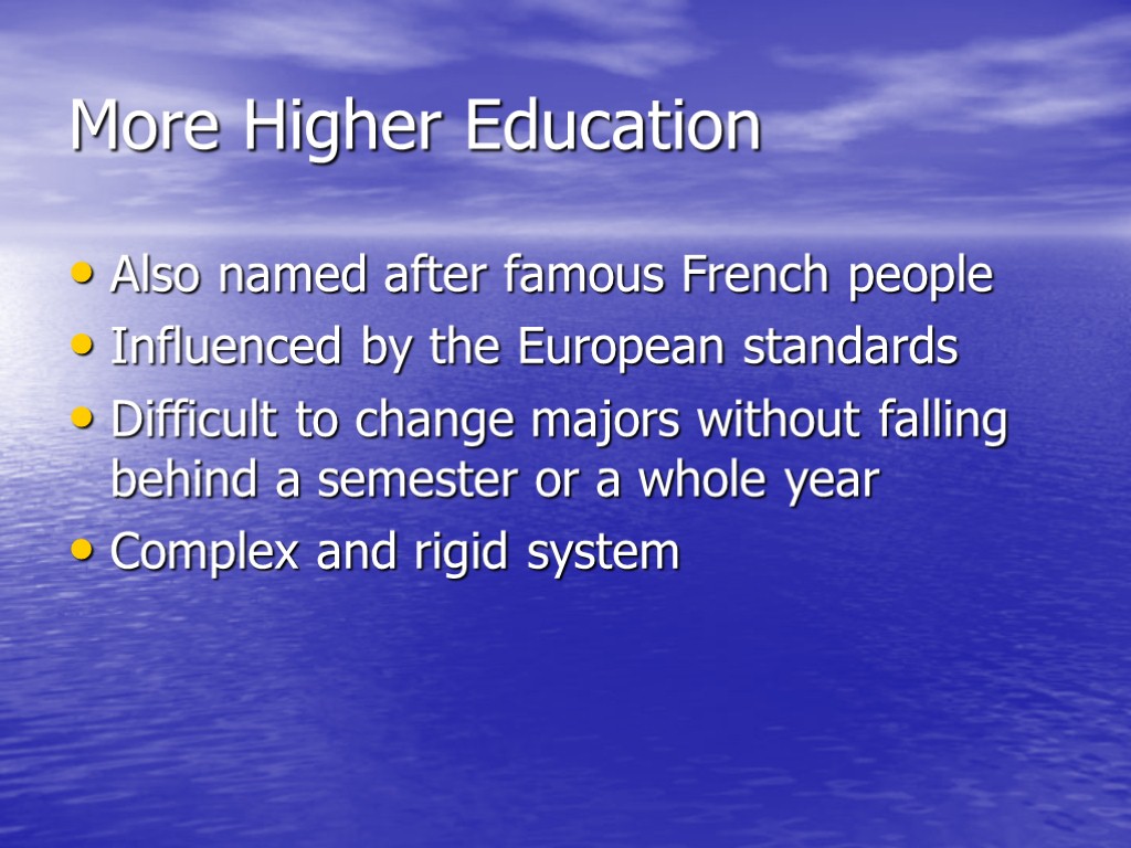 More Higher Education Also named after famous French people Influenced by the European standards